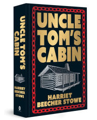 Title: Uncle Tom's Cabin: Deluxe Hardbound Edition, Author: Harriet Beecher Stowe