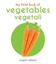 Title: My First Book of Vegetables - Vegetali: My First English - Italian Board Book, Author: Wonder House Books