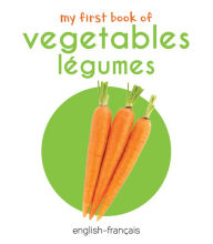 Title: My First Book of Vegetables - Légumes: My First English - French Board Book, Author: Wonder House Books