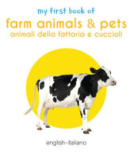 Title: My First Book of Farm Animals & Pets (English - Italiano): Animali Della Fattoria E Cuccioli, Author: Wonder House Books