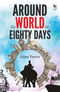 Title: Around The World In Eighty Days, Author: Jules Verne