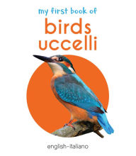 Title: My First Book of Birds (English - Italiano): Uccelli, Author: Wonder House Books