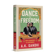 Title: Dance to Freedom, Author: AK Gandhi