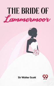 Title: The Bride Of Lammermoor, Author: Sir Walter Scott