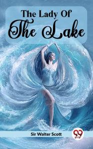 Title: The Lady Of The Lake, Author: Sir Walter Scott