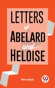 Title: Letters Of Abelard And Heloise., Author: Pierre Bayle