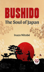 Title: Bushido The Soul Of Japan, Author: Inazo Nitobé