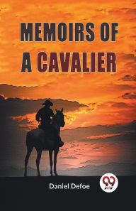 Title: Memoirs Of A Cavalier, Author: Daniel Defoe