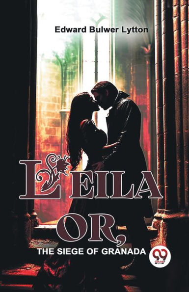Leila Or, The Siege Of Granada