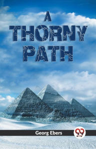 Title: A Thorny Path, Author: Georg Ebers