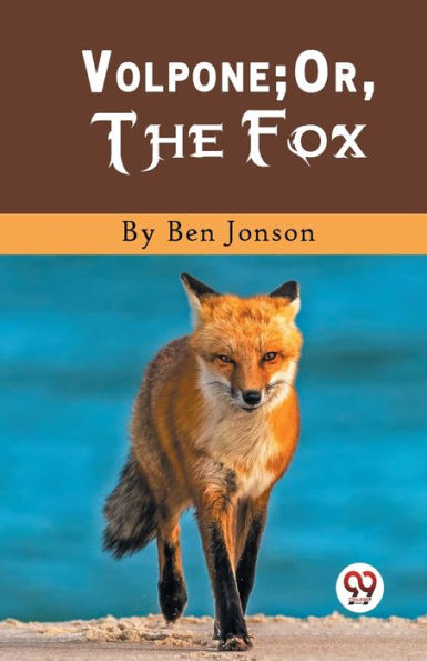 Volpone; Or, The Fox