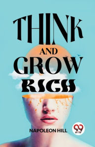 Title: Think And Grow Rich, Author: Napoleon Hill