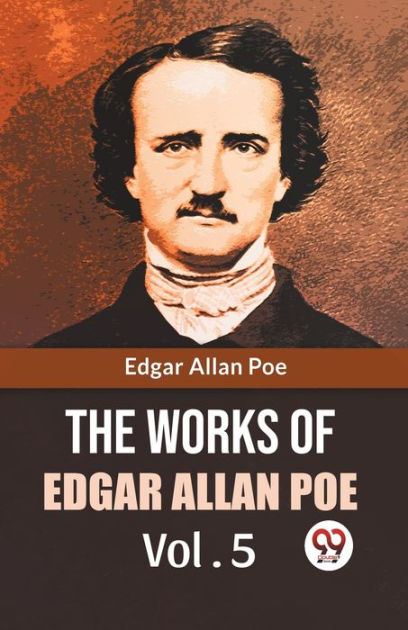 The Works Of Edgar Allan Poe Vol. 5 by Poe Edgar Allan, Paperback ...