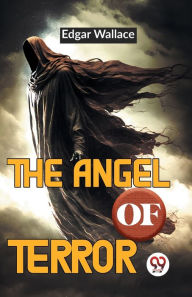 Title: The Angel Of Terror, Author: Edgar Wallace