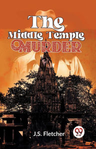 Title: The Middle Temple Murder, Author: J S Fletcher