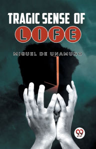 Title: Tragic Sense Of Life, Author: Miguel De Unamuno