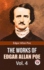 Title: The Works Of Edgar Allan Poe Vol.4, Author: Edgar Allan Poe