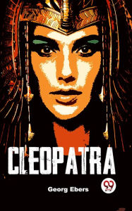 Title: Cleopatra, Author: Georg Ebers