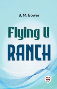 Title: Flying U Ranch, Author: B M Bower