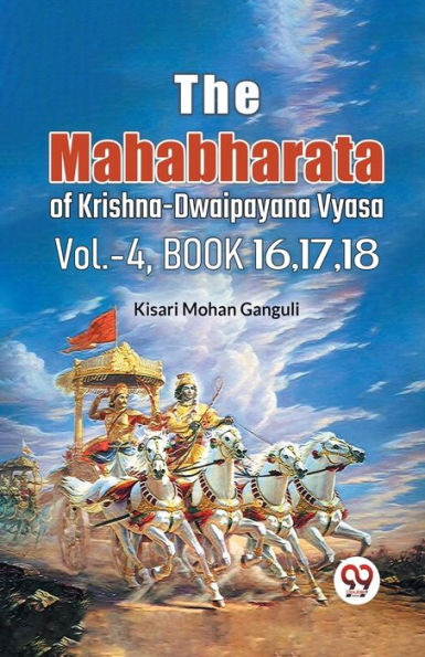 The Mahabharata of krishna dwaipayana vyasa Vol.-4, Book 16,17,18