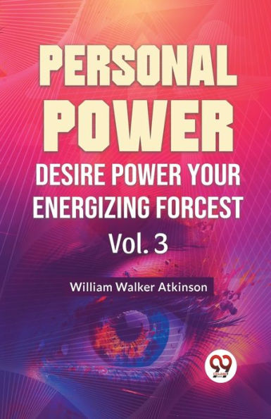 Personal Power Desire Power Your Energizing Forcest Vol. 3