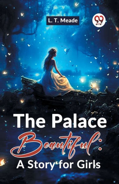 The Palace Beautiful: A Story For Girls