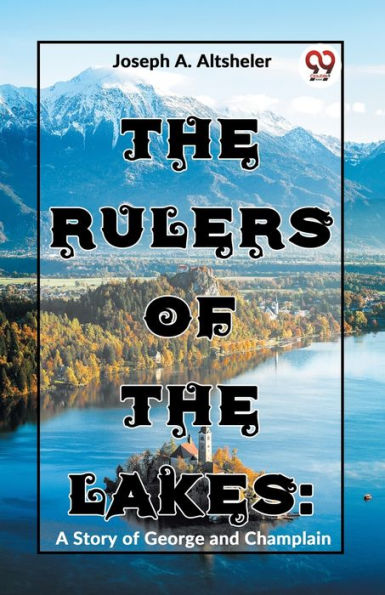 The Rulers Of The Lakes: A Story Of George And Champlain