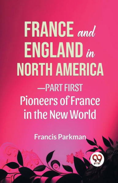 France And England North America-Part first Pioneers Of The New World