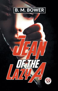 Title: Jean Of The Lazy A, Author: B.M. Bower