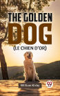The Golden Dog (LE CHIEN D'OR)