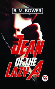 Title: Jean Of The Lazy A, Author: B. M. Bower