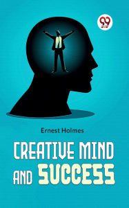 Title: Creative Mind And Success, Author: Ernest S. Holmes