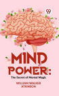 Mind Power: The Secret Of Mental Magic