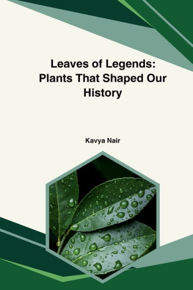 Leaves of Legends: Plants That Shaped Our History