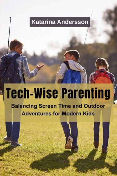 Tech-Wise Parenting: Balancing Screen Time and Outdoor Adventures for Modern Kids