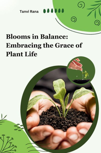 Blooms in Balance: Embracing the Grace of Plant Life