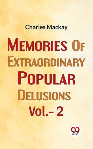 Title: Memories Of Extraordinary Popular Delusions Vol.- 2, Author: Charles Mackay