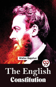 Title: The English Constitution, Author: Walter Bagehot