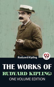 Title: The Works Of Rudyard Kipling: One Volume Edition, Author: Rudyard Kipling