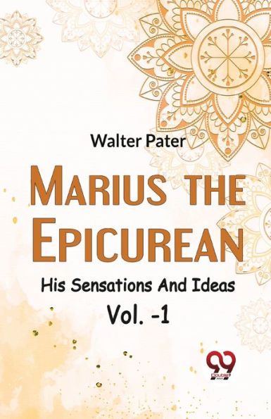 Marius The Epicurean His Sensations And Ideas Vol-1