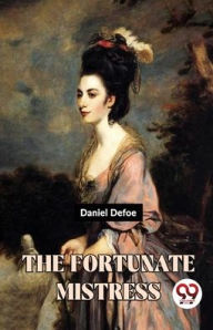 Title: The Fortunate Mistress, Author: Daniel Defoe