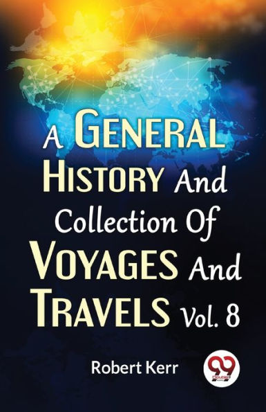 A General History And Collection Of Voyages Travels Vol.8