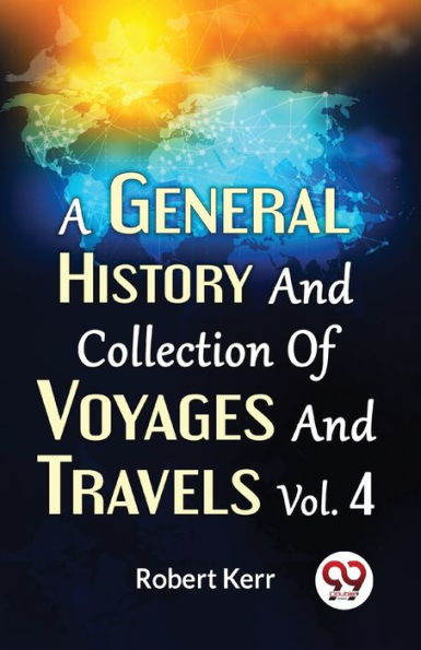 A General History And Collection Of Voyages Travels Vol. 4