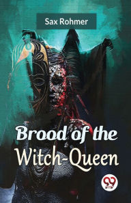 Title: Brood Of The Witch-Queen, Author: Sax Rohmer