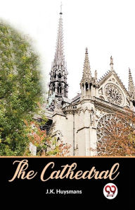 Title: The Cathedral, Author: J K Huysmans