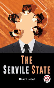 Title: The Servile State, Author: Hilaire Belloc