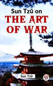 Title: Sun Tzu On The Art Of War, Author: Sun Tzu