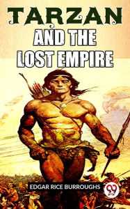 Title: Tarzan And The Lost Empire, Author: Edgar Rice Burroughs