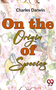 Title: On The Origin Of Species, Author: Charles Darwin