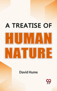 Title: A Treatise Of Human Nature, Author: David Hume